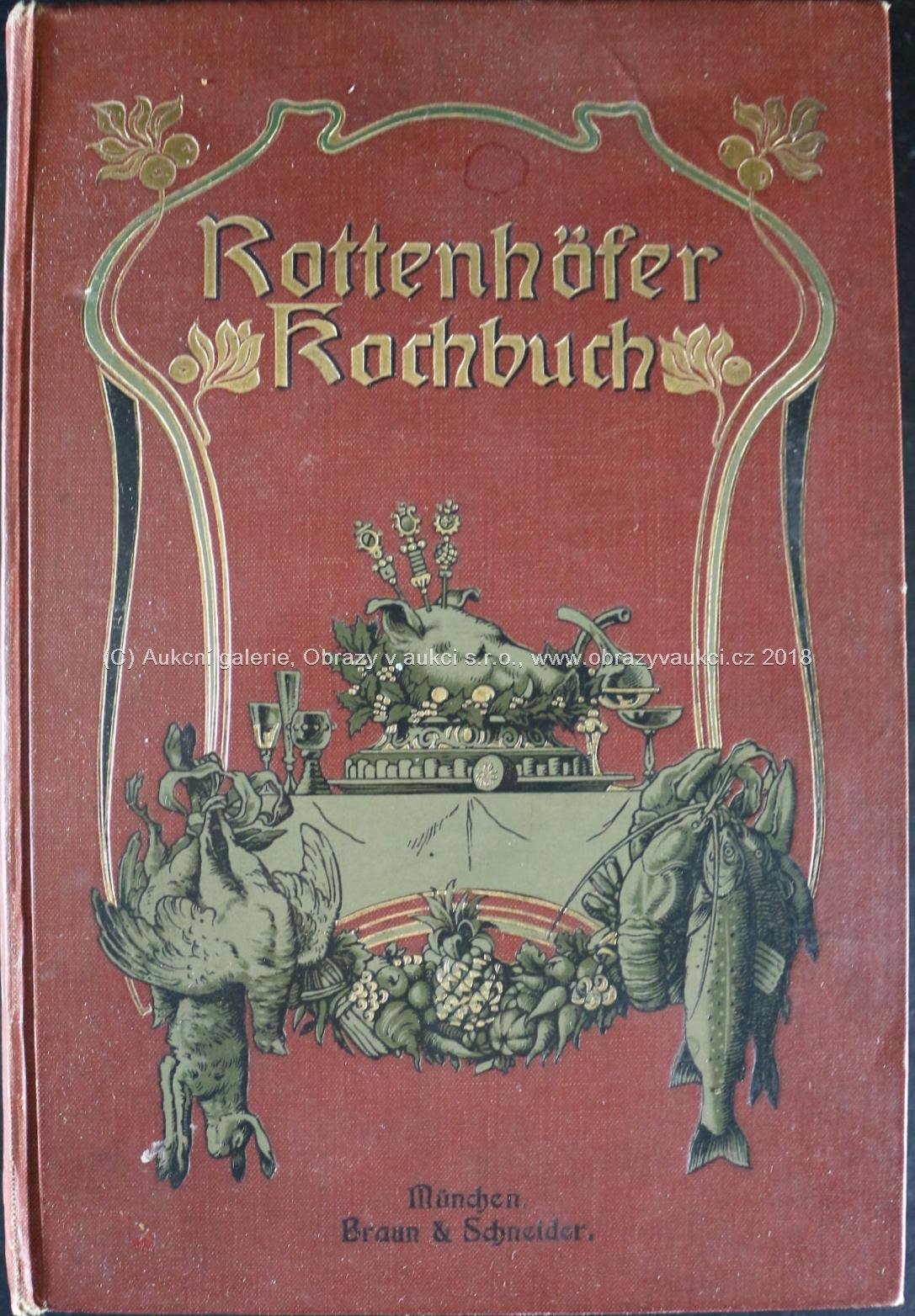 J. Rottenhöfer, první kuchař Jeho Majestátu krále Maxmiliána II. Bavorského - Rottenhöfer Kochbuch z 19. století 