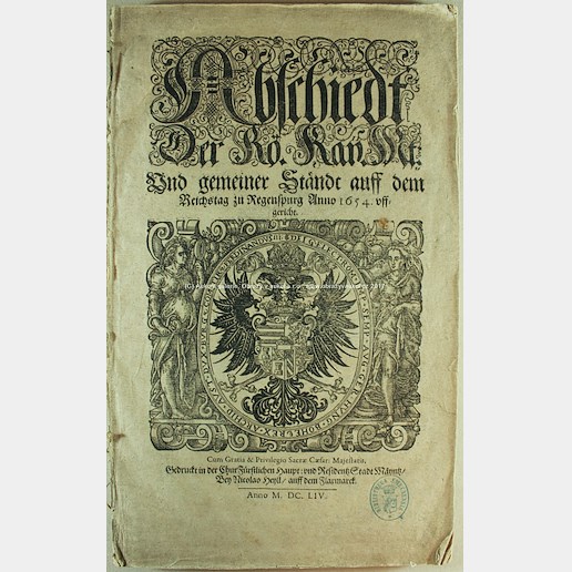 . - Abschiedt der Rö.Kay Mt: Und gemeiner Ständt auff dem Reichstag zu Regensburg Anno 1654 off. gerecht 